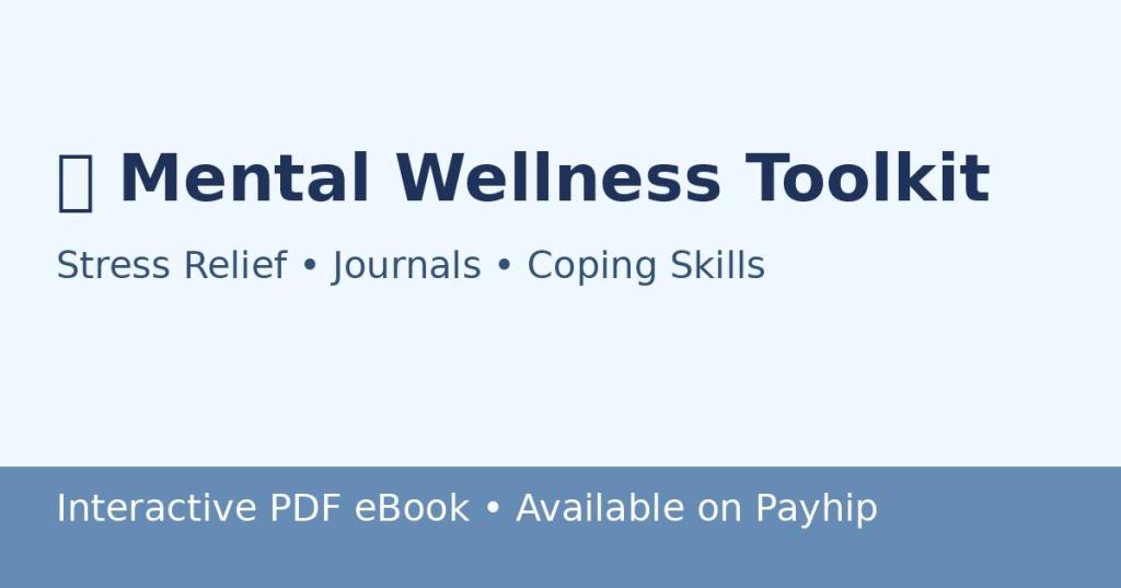 🧘 Mental Wellness Toolkit: Your Stress Relief & Self-Care Guide for&nbsp;2025